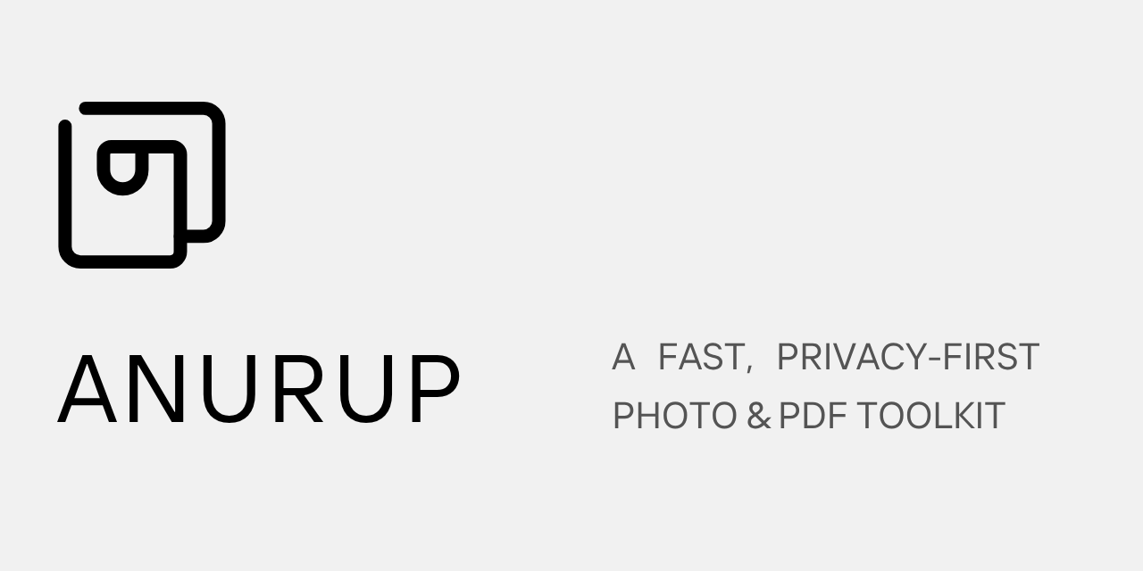 Featured image of post ANURUP: privacy-first photo and PDF tools
